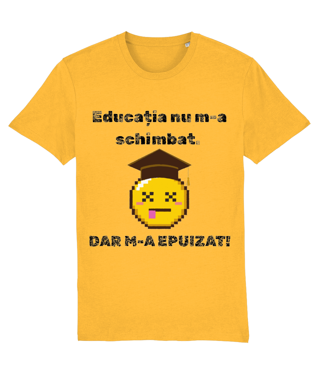 Tricou unisex „Educația nu m-a schimbat” - imagine 4