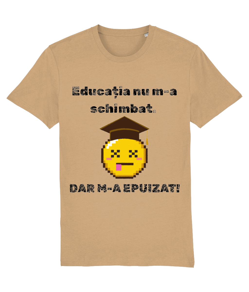 Tricou unisex „Educația nu m-a schimbat” - imagine 8