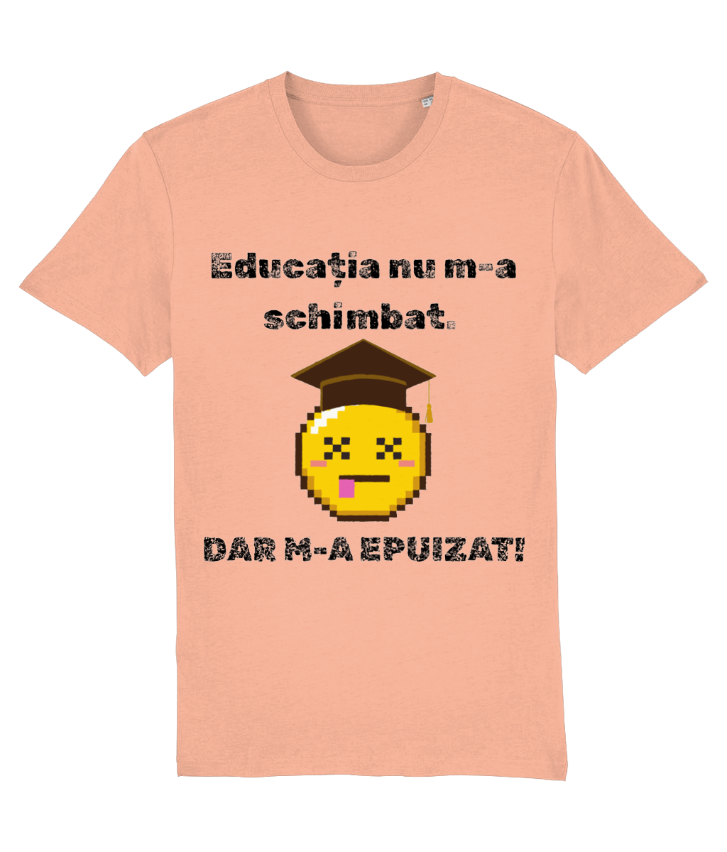 Tricou unisex „Educația nu m-a schimbat” - imagine 9