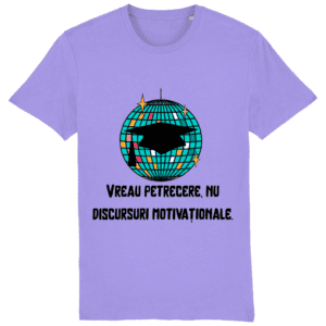 Tricou unisex „Vreau petrecere, nu discursuri motivaționale”