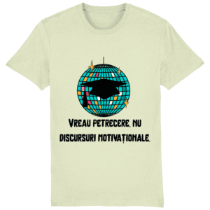 Tricou unisex „Vreau petrecere, nu discursuri motivaționale”