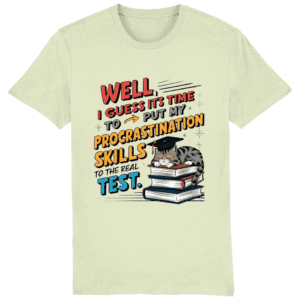 Tricou „Time to put my procrastination skills to test”