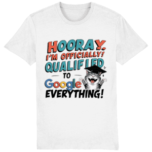 Tricou „Officially qualified to Google everything”