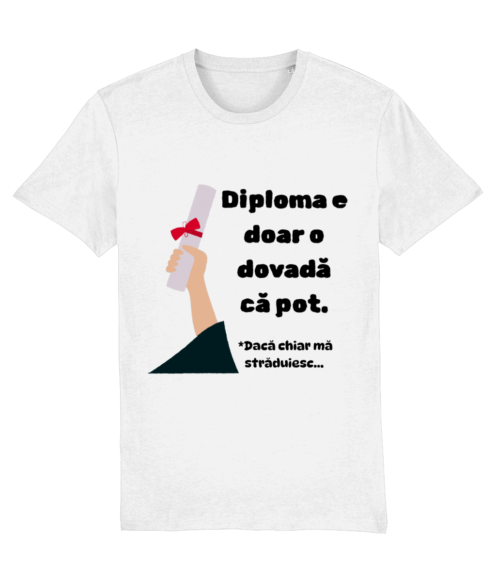 Tricou amuzant cadou personalizat pentru absolventi de gimnaziu liceu facultate master doctorat Diploma e doar o dovada ca pot femei baieti barbati fete