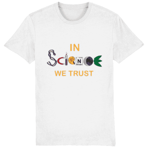 Tricou unisex „In science we trust”