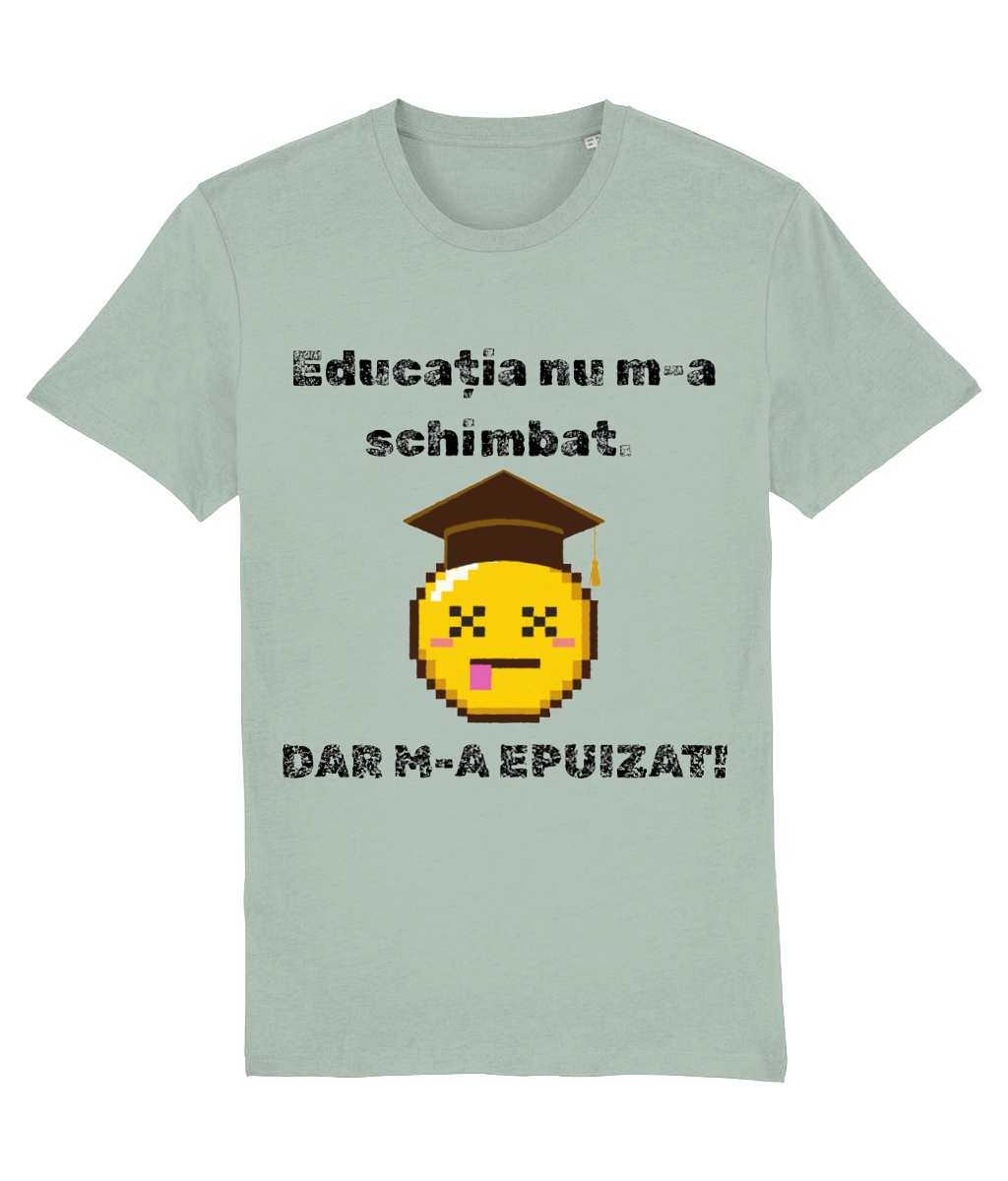 Tricou unisex „Educația nu m-a schimbat” - imagine 2