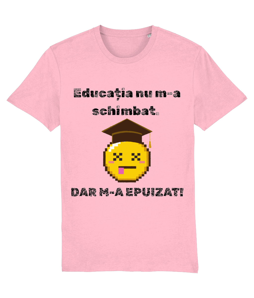 Tricou unisex „Educația nu m-a schimbat” - imagine 11