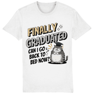 Tricou „Finally graduated! Can I go back to bed now?”