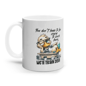 Cană ceramică albă „You don’t have to be crazy to work here”