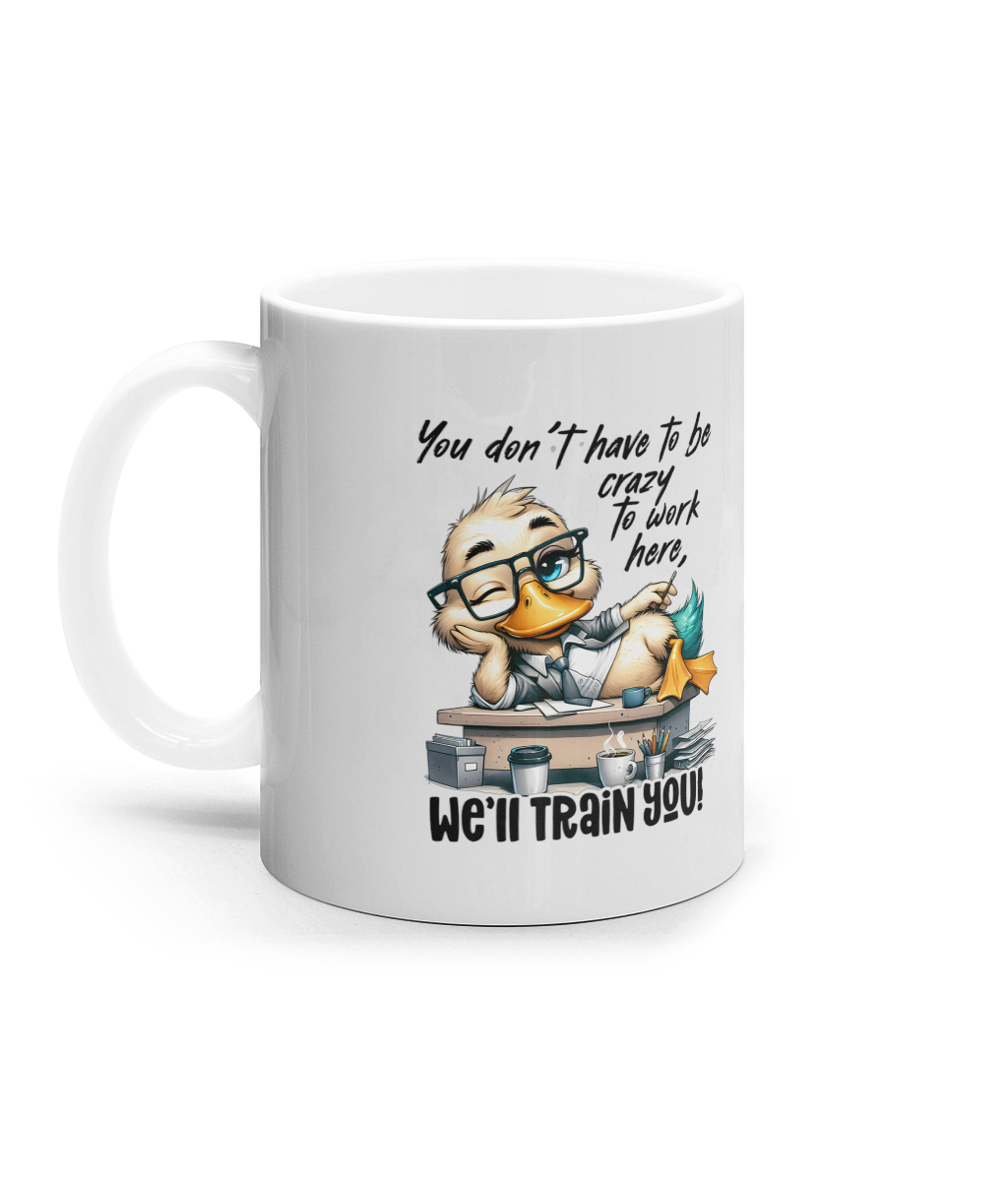 Cana ceramica alba pentru coleg sau colega cadou personalizat amuzant de bun venit zi de nastere You don't have to be crazy to work here. We'll train you