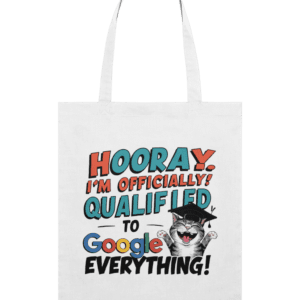 Sacoșă din bumbac „Officially qualified to Google everything”