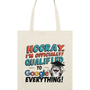 Sacoșă din bumbac „Officially qualified to Google everything”