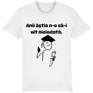Tricou unisex „Anii ăștia n-o să-i uit niciodată”