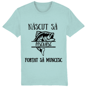 Tricou „Născut să pescuiesc, forțat să muncesc”
