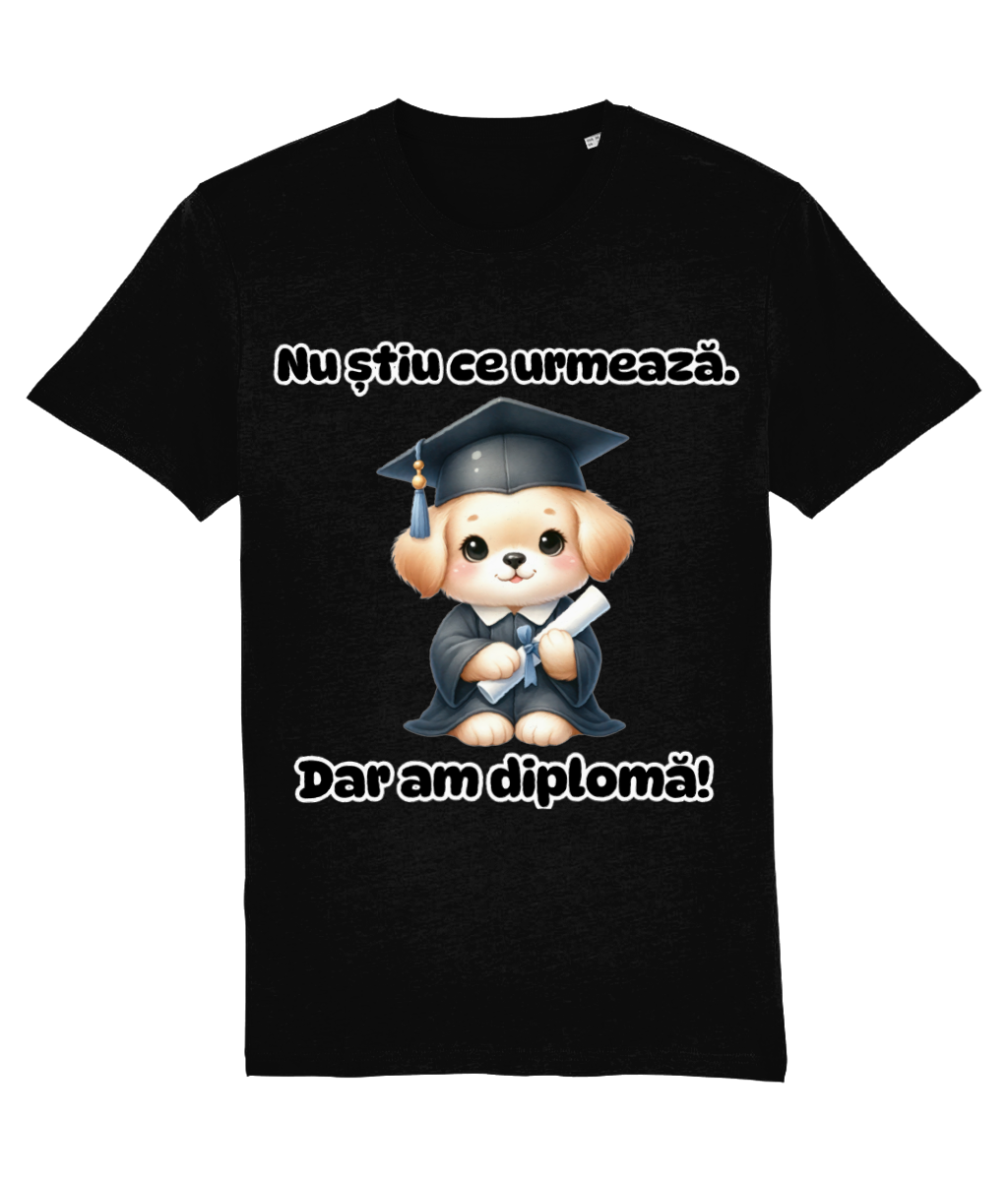 Tricou personalizat cadou amuzant pentru absolventi iubitori de catei si caini Nu stiu ce urmeaza dar am o diploma