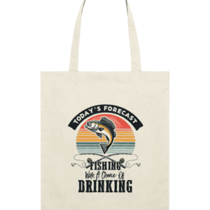 Sacoșă din bumbac „Today’s forecast: Fishing with a chance of drinking”