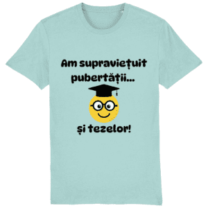 Tricou unisex „Am supraviețuit pubertății și tezelor”