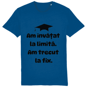 Tricou unisex „Am învățat la limită. Am trecut la fix”