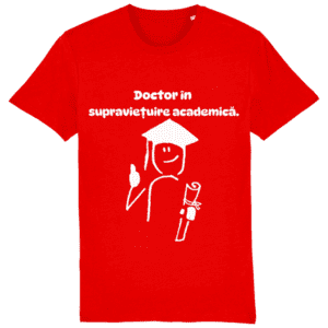Tricou unisex „Doctor în supraviețuire academică”