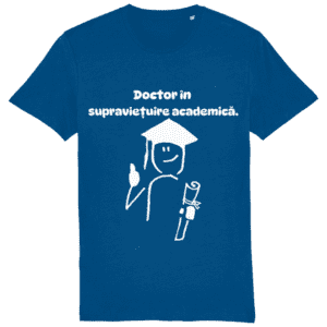 Tricou unisex „Doctor în supraviețuire academică”