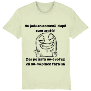 Tricou „Nu-l votez că nu-mi place fața lui”