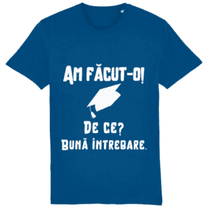 Tricou unisex „Am făcut-o. De ce? Bună întrebare”