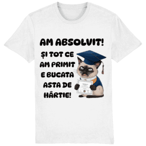 Tricou unisex „Am absolvit! Și tot ce am primit e bucata asta de hârtie”