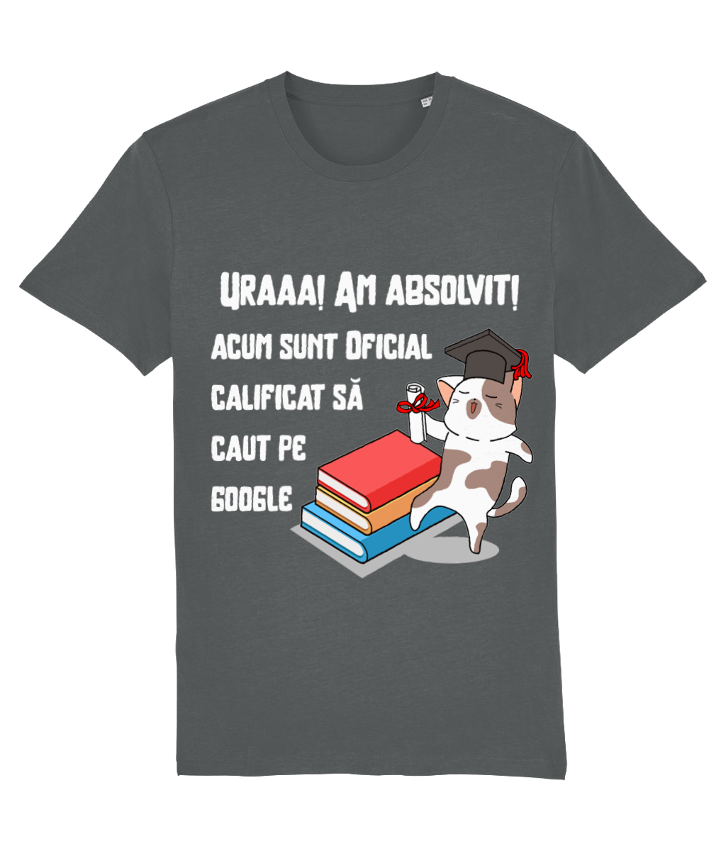 Tricou cadou personalizat amuzant absolventi de liceu facultate bacalaureat licenta Am absolvit acum sunt oficial calificat sa caut pe Google